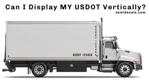 Can I Display My USDOT Number Decal Sticker Vertically? USDOT Lettering Guidelines