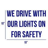 We Drive With Our Lights On For Safety Decal