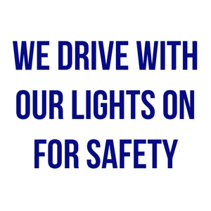 we drive with our lights on for safety decal sticker